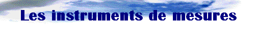 Les instruments de mesures