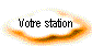 Votre station