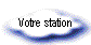 Votre station